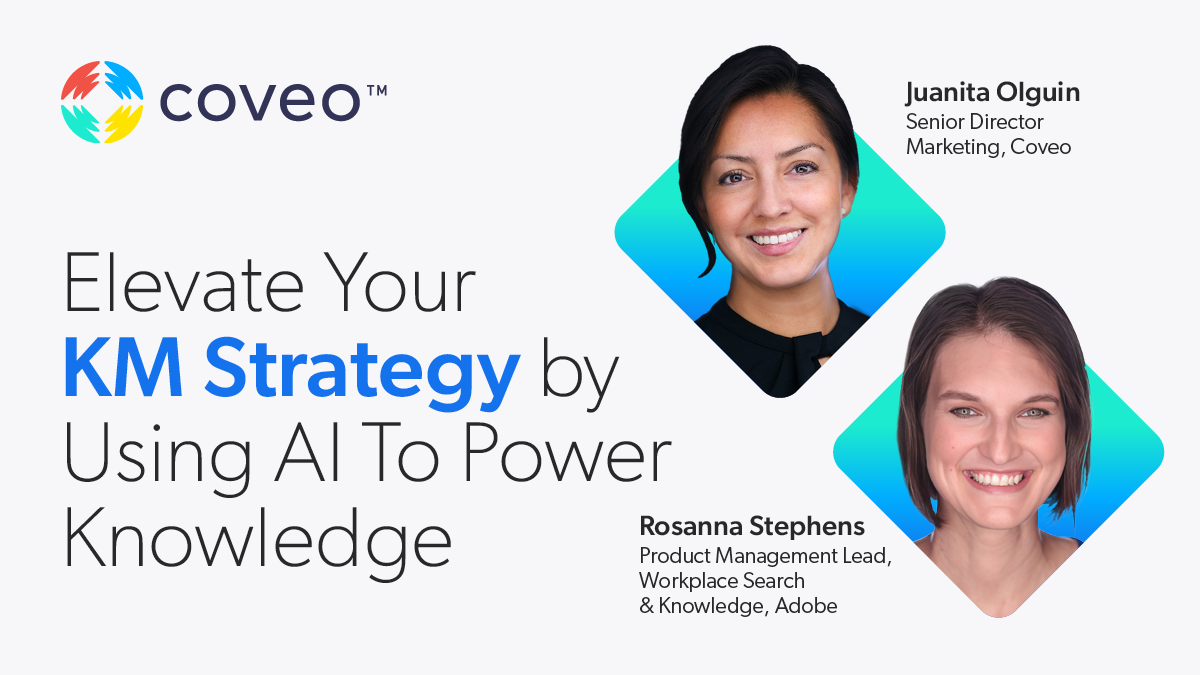 Elevate your KM Strategy by Using AI to Power Knowledge | Coveo